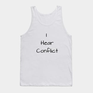 I hear conflict Tank Top